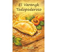 El Varenyk Todopoderoso: Para los niños que sueñan y para los adultos que todavía recuerdan cómo hacerlo.