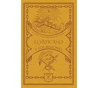El Vaticano y los masones: 3 (TEXTOS HISTÓRICOS Y CLÁSICOS)