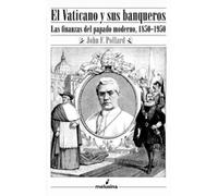 El Vaticano Y Sus Banqueros: Las Finanzas Del Papado Moderno (185 0-19