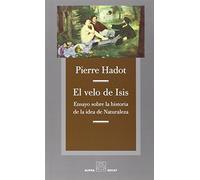 El Velo De Isis: Ensayo sobre la historia de la idea de Naturaleza (Alpha, Bet & Gimmel)
