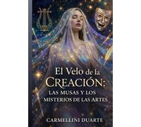 El Velo de la Creación: Las Musas y los Misterios de las Artes (Mitologias do Mundo: As Histórias que Moldaram a Humanidade)