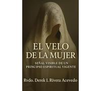 El Velo de la Mujer: Señal Visible de un Principio Espiritual Vigente
