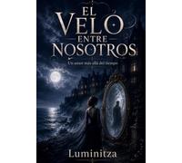 El Velo Entre Nosotros: Un amor más allá del tiempo