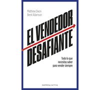 El vendedor desafiante: Las características necesarias para vender siempre (EMPRESA ACTIVA)