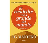 El vendedor más grande del mundo (primera parte): Los diez pergaminos del éxito (Crecimiento personal)
