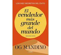 El vendedor más grande del mundo (segunda parte): Los diez secretos del éxito (Crecimiento personal)