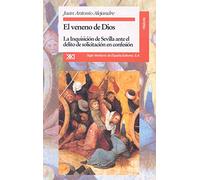 El veneno de Dios: La inquisición de Sevilla ante el delito de solicitación en confesión (Historia)
