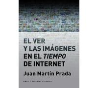 El ver y las imágenes en el tiempo de Internet: 13 (Estudios visuales)