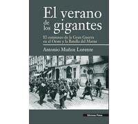El Verano de los Gigantes: El comienzo de la gran guerra en el oeste y la Batalla del Marne: 1 (Historia de los conflictos)