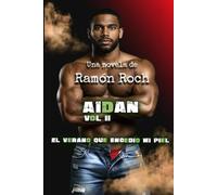 El verano que encendió mi piel: Universo Aidan (Universo Aidan (A TODO COLOR))