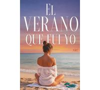El verano que fui yo: Una historia de verano, deseo y autodescubrimiento en Ibiza
