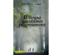 El verano que vivimos peligrosamente