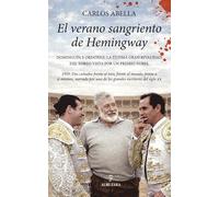 El verano sangriento de Hemingway: Dominguín y Ordóñez. La última gran rivalidad del toreo vista por un premio nobel (Memorias y biografías)