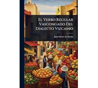 El Verbo Regular Vascongado Del Dialecto Vizcaino