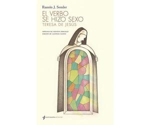 El Verbo se hizo sexo: Teresa de Jesús (NOVELA)