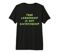 El Verdadero liderazgo no es Resistencia a la dictadura contra Trump Camiseta Premium