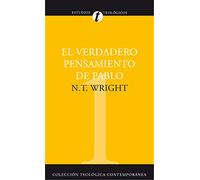 El Verdadero Pensamiento De Pablo: Ensayo Sobre la Teologia Paulina = What St. Paul Really Said: 01 (ESTUDIOS BIBLICOS PERSONALES)