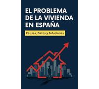 EL VERDADERO PROBLEMA DE LA VIVIENDA EN ESPAÑA: TODA LA VERDAD: CAUSAS, DATOS Y SOLUCIONES