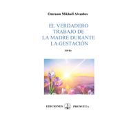 EL VERDADERO TRABAJO DE LA MADRE DURANTE LA GESTACION | Omraam Mikhaël Aïvanhov