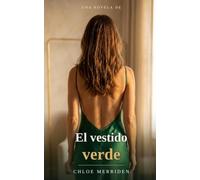 El vestido verde: Una novela de deseo prohibido