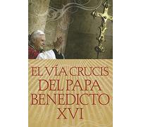El Vía Crucis del Papa Benedicto XVI