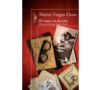 El viaje a la ficción: | Mario Vargas Llosa