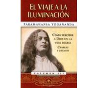 El Viaje A La Iluminacion: Como Percibir A Dios En La Vida Diario (3ª