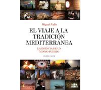 El Viaje a la Tradición Mediterránea: La esencia de un mismo pueblo: 5000022 (Ensayo social)