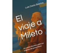 El viaje a Mileto: Un cuento filosófico sobre los orígenes del pensamiento