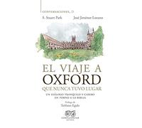 El viaje a Oxford que nunca tuvo lugar: Un diálogo tranquilo y casero en torno a la biblia (CONVERSACIONES)