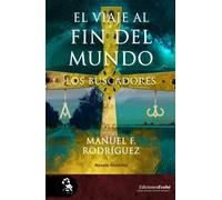 EL VIAJE AL FIN DEL MUNDO | Anton Manuel Pazos Rodriguez (ed.)