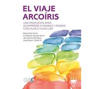 El viaje arcoíris: Una propuesta para acompañar a madres y padres con hijos e hijas LGBT (Fuera de Colección)