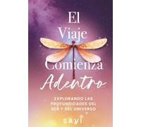 El Viaje Comienza Adentro: Explorando Las Profundidades Del Ser y El Universo