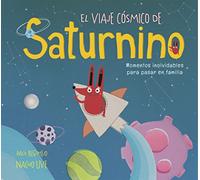 El viaje cósmico de Saturnino: Momentos inolvidables para pasar en familia (Cuentos infantiles)