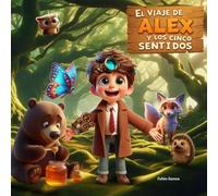 El Viaje de Alex y los Cinco Sentidos: Una historia educativa para niños de 3 a 9 años