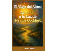 El Viaje de Alma: La Biblia a la Luz de Neville Goddard