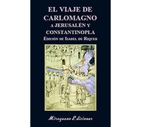 El Viaje De Carlomagno A Jerusalen Y Constantinopla