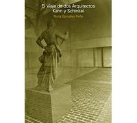 El viaje de dos arquitectos. Kahn y Schinkel: En el país de las cuarenta religiones y de las dos salsas