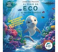 El viaje de Eco, el delfín curioso (Ciencia para niños: El Viaje de Eco)