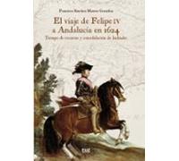 El Viaje De Felipe Iv A Andalucía En 1624