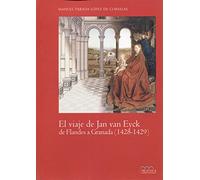 El viaje de Jan van Eyck de Flandes a Granada (1428 - 1429): 1 (Arte y Contextos)