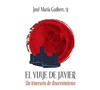 EL VIAJE DE JAVIER. Un itinerario de discernimiento.: 14 (Jesuitas)