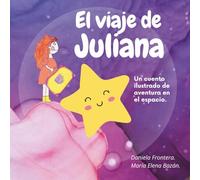 El viaje de Juliana: Cuento infantil de aventura en español, para niños de 5 a 9 años. Una niña artesana y una estrella viajan a arreglar la luna que ha perdido su forma