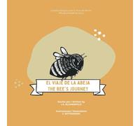 El viaje de la abeja / The Bee's Journey: Un inspirador y valiente cuento bilingüe para dormir sobre el coraje y la esperanza / An Inspiring and Brave Bilingual Bedtime Story About Courage and Hope