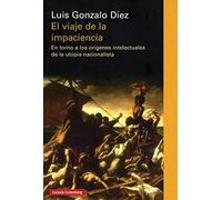 El viaje de la impaciencia: En torno a los orígenes intelectuales de la utopía nacionalista (Ensayo)