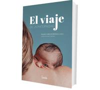 El Viaje De La Maternidad - Psicologia Y Bienestar En El Embarazo Y El Posparto (SENTILIBROS)