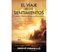 El Viaje de los Sentimientos: Cuentos y fábulas de autodescubrimiento