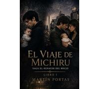 El Viaje de Michiru: Libro 1 saga El Renacer del Brujo