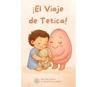 ¡El Viaje de Tetica!: Más que un cuento, es una herramienta para acompañar el proceso de destete con amor. (Colección Cuentos de Crianza Respetuosa)