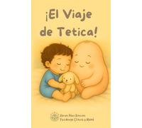 ¡El Viaje de Tetica!: Más que un cuento, una herramienta para acompañar el proceso de destete con amor. (Colección Cuentos de Crianza Respetuosa)